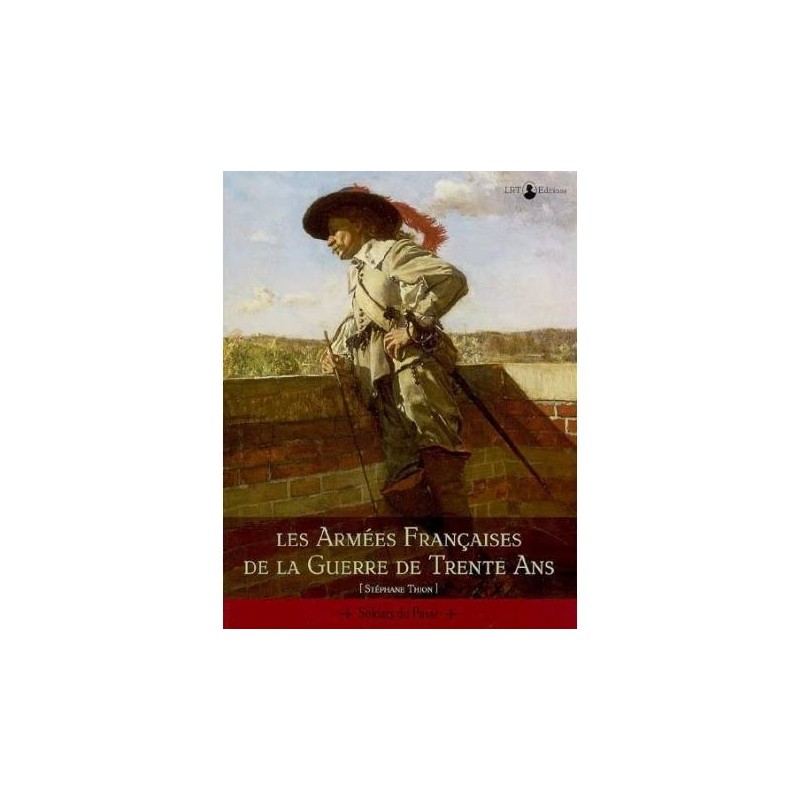 Les armées françaises de la guerre de trente ans